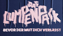 DAS LUMPENPACK - Bevor der Mut dich verlässt